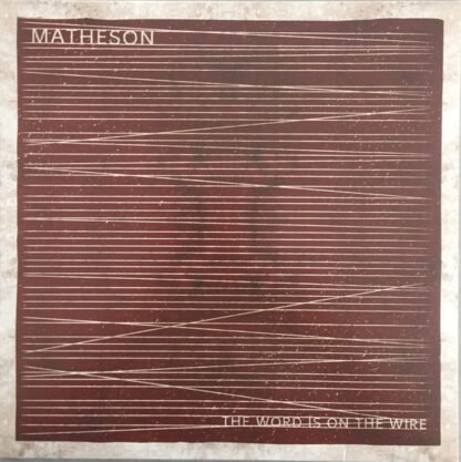 Matheson (2) - The Word Is On The Wire (LP)