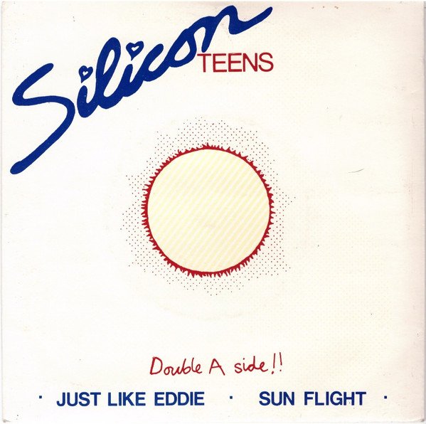 Silicon Teens - Just Like Eddie / Sun Flight (7", Single)