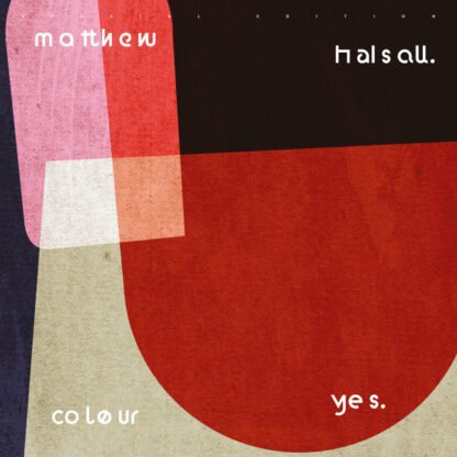 Matthew Halsall - Colour Yes (2xLP, Dlx, RE, RM, S/Edition)