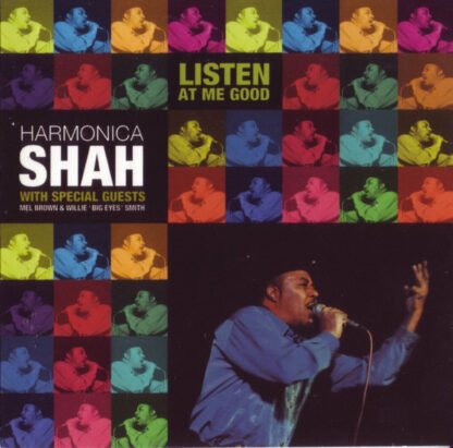 Harmonica Shah With Special Guests Mel Brown, Willie "Big Eyes" Smith* - Listen At Me Good (CD, Album)