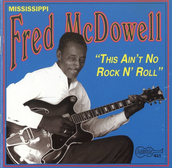 Mississippi Fred McDowell* - This Ain't No Rock'n'Roll (CD, Comp)