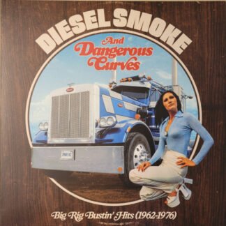 Various - Diesel Smoke And Dangerous Curves: Big Rig Bustin' Hits (1962-1976) (LP, RSD, Comp, Mono, Ltd, RM, Blu)