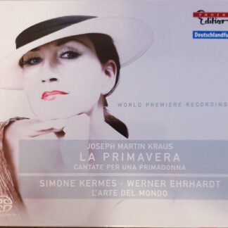 Joseph Martin Kraus, Simone Kermes, L'arte Del Mondo, Werner Ehrhardt - La Primavera - Cantate Per Una Primadonna (SACD, Hybrid, Multichannel)