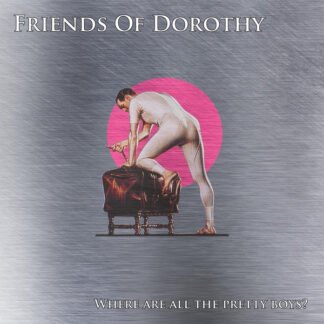 Friends Of Dorothy (2) - Where Are All The Pretty Boys (7")