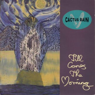 Cactus Rain - Till Comes The Morning (7", Single)