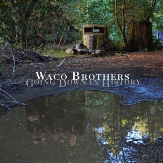 The Waco Brothers - Going Down In History (LP)