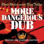 Roots Radics* Meets King Tubby's* - More Dangerous Dub : Original Dub Classics Chapter 2 (LP, Album)