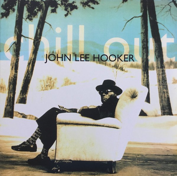 John Lee Hooker - Chill Out (LP, Album, RSD, Ltd, RE, Blu)