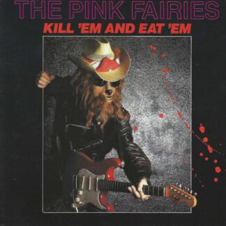 The Pink Fairies - Kill 'Em & Eat 'Em (CD)