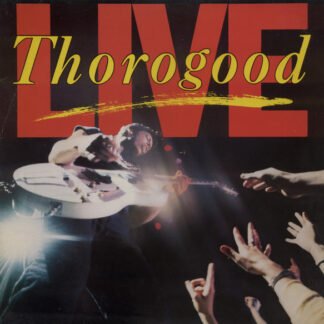 George Thorogood & The Destroyers - Thorogood Live (LP, Album)