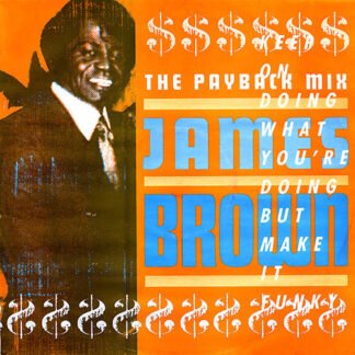 James Brown - The Payback Mix (Keep On Doing What You're Doing But Make It Funky) (12")