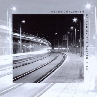 Peter Challoner - Music In Suspended Animation (CDr)