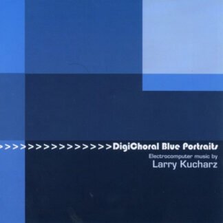 Larry Kucharz - DigiChoral Blue Portraits (CD)