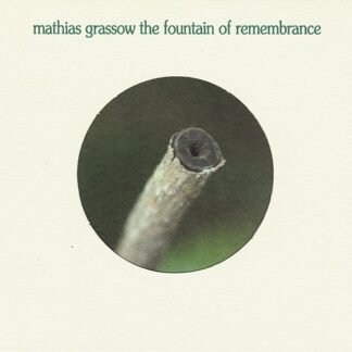 Mathias Grassow - The Fountain Of Remembrance (CD, Album, Ltd, Num)