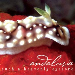 Andalusia - Such A Heavenly Eyesore (CD, Album)