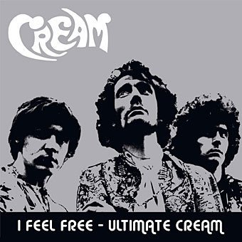 Cream (2) - I Feel Free - Ultimate Cream (2xCD, Comp)