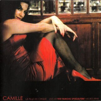 Camille* - La Fille Du Cirque - Live At The Famous Spiegeltent (CD, Album)