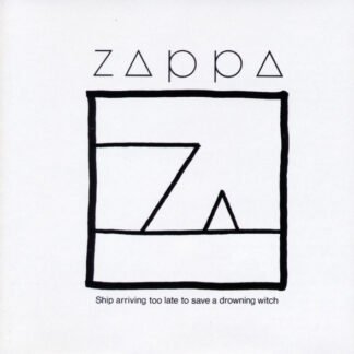 Zappa* - Ship Arriving Too Late To Save A Drowning Witch (CD, Album, RE, RM)