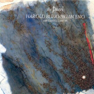 Harold Budd / Brian Eno With Daniel Lanois - The Pearl (CD, Album, RE)