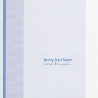 Larry Kucharz - Ambient Blue Washes (CD, Album)