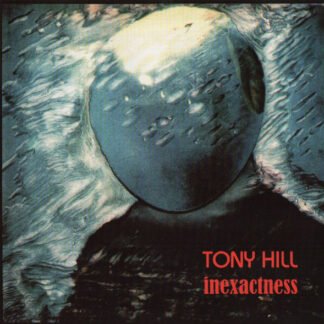 Tony Hill - Inexactness (CD, Album)