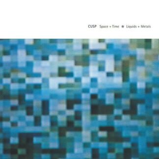 Cusp - Space + Time * Liquids + Metals (CD, Comp)