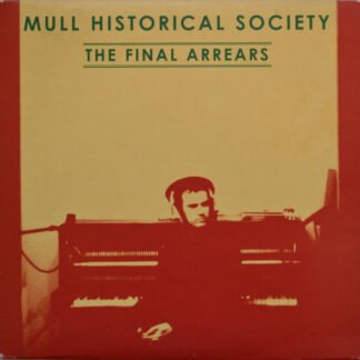 Mull Historical Society - The Final Arrears (7", Single)