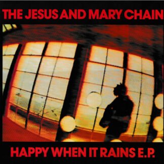 The Jesus And Mary Chain - Happy When It Rains E.P. (10", EP)