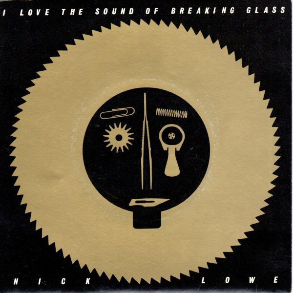 Nick Lowe - I Love The Sound Of Breaking Glass (7", Single, Sol)