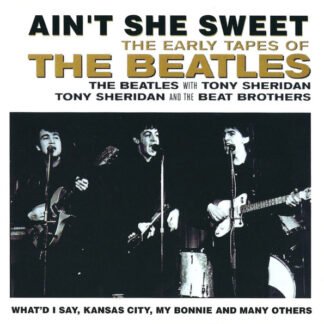 The Beatles / The Beatles With Tony Sheridan / Tony Sheridan And The Beat Brothers - Ain't She Sweet (The Early Tapes Of The Beatles) (CD, Comp)