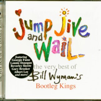 Bill Wyman's Bootleg Kings* - Jump, Jive And Wail: The Very Best Of Bill Wyman's Bootleg Kings (2xCD, Comp)