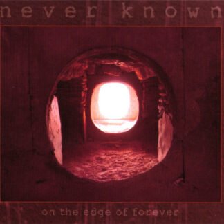 Never Known - On The Edge Of Forever (CD, Album)