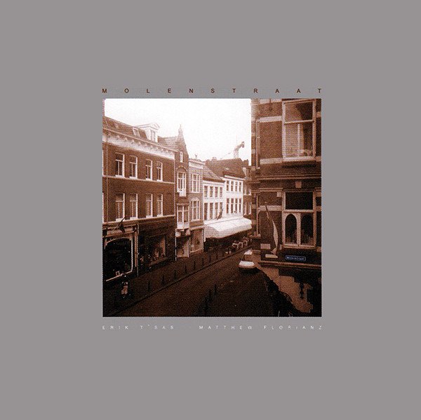 Erik T' Sas / Matthew Florianz - Molenstraat (CD, Album, RM)
