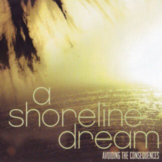 A Shoreline Dream - Avoiding The Consequences (HDCD, Album)