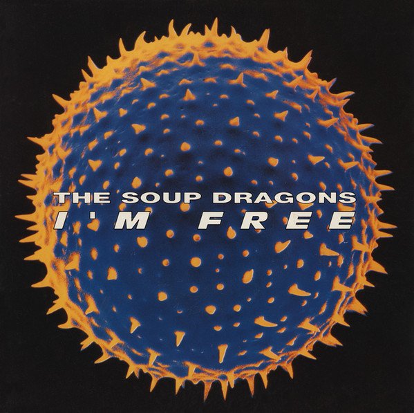The Soup Dragons - I'm Free (7", Single)