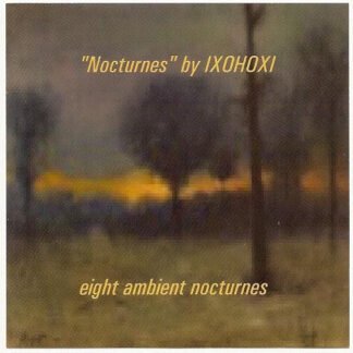 IXOHOXI - Nocturnes (Eight Ambient Nocturnes) (CDr, Album)