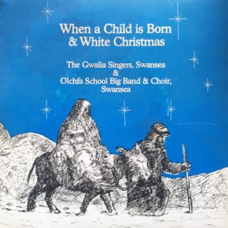 The Gwalia Singers & Olchfa School Big Band & Choir* - When A Child Is Born & White Christmas (7")