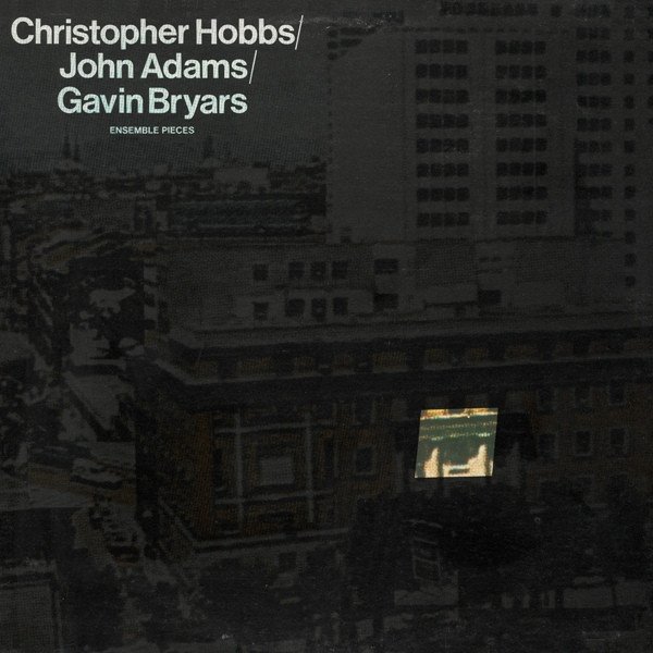 Christopher Hobbs / John Adams / Gavin Bryars - Ensemble Pieces (LP, RE)