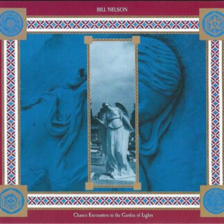 Bill Nelson - Chance Encounters In The Garden Of Lights (2xCD, Album, RE, RM)