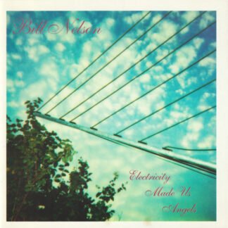 Bill Nelson - Electricity Made Us Angels (CD, Album, RE)