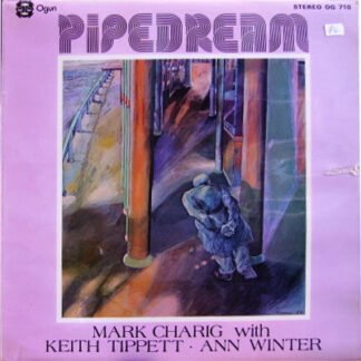 Mark Charig With Keith Tippett • Ann Winter - Pipedream (LP, Album)