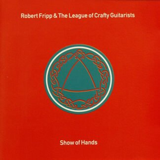 Robert Fripp & The League Of Crafty Guitarists - Show Of Hands (CD, Album)