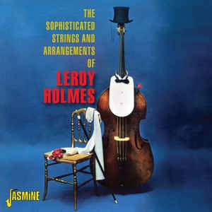 Leroy Holmes - The Sophisticated Strings And Arrangements Of Leroy Holmes (2xCD, Comp)