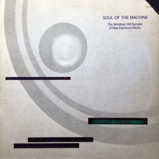Various - Soul Of The Machine (The Windham Hill Sampler Of New Electronic Music) (LP, Comp, Smplr)