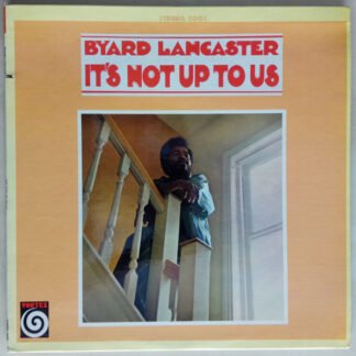 Byard Lancaster - It's Not Up To Us (LP, Album)
