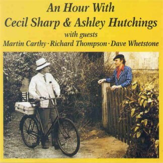 Cecil Sharp & Ashley Hutchings With Guests Martin Carthy ●  Richard Thompson ●  Dave Whetstone - An Hour With Cecil Sharp & Ashley Hutchings (LP, Album)