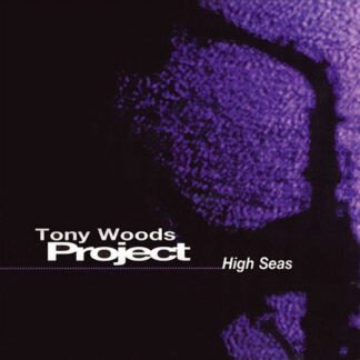 Tony Woods Project - High Seas (CD, Album)