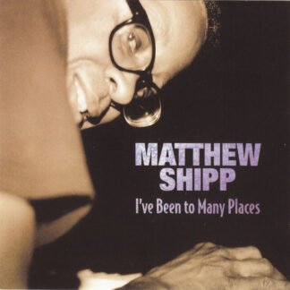 Matthew Shipp - I've Been To Many Places (CD, Album)